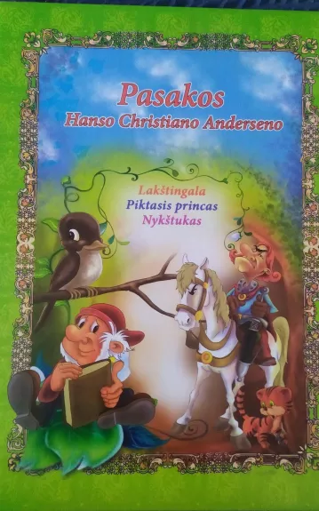 Pasakos Hanso Christiano Anderseno. Lakštingala. Piktasis princas. Nykštukas