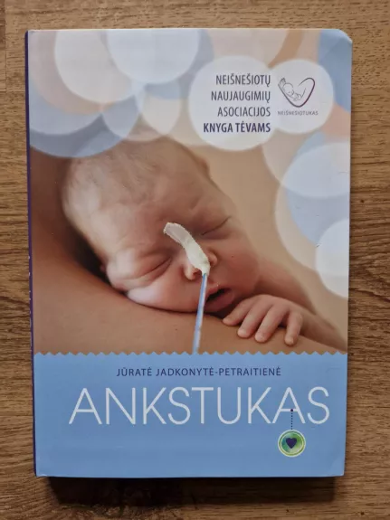 Ankstukas: neišnešiotų naujagimių asociacijos knyga tėvams