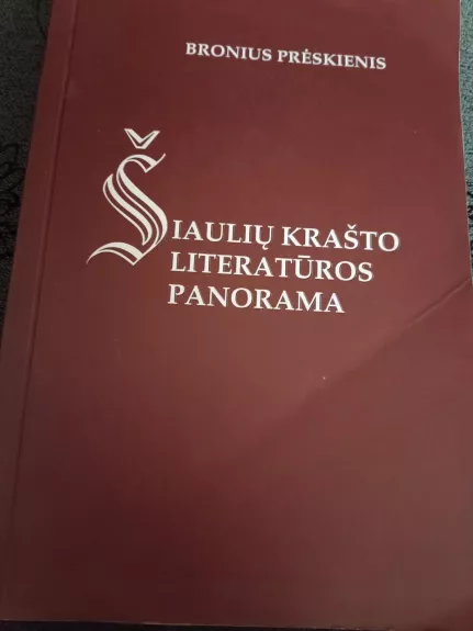 Šiaulių krašto literatūros panorama:monografija