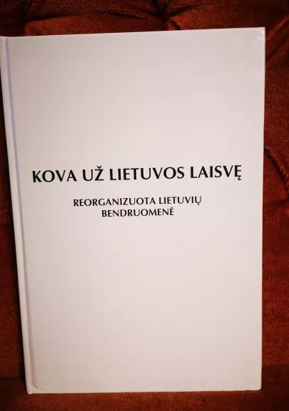 Kova už Lietuvos laisvę. Reorganizuota Lietuvių Bendruomenė