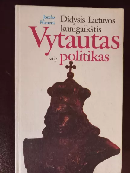 Didysis Lietuvos kunigaikštis Vytautas kaip politikas