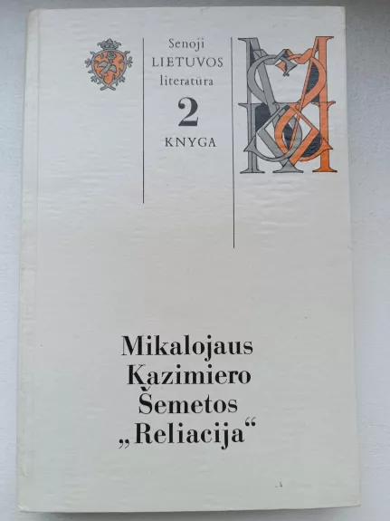 Senoji Lietuvos literatūra 2 Mikalojaus Kazimiero Šemetos "Reliacija"
