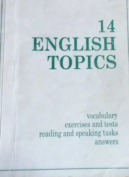 14 English Topics. Vocabulary, exercises and tests, reading and speaking tasks, answers