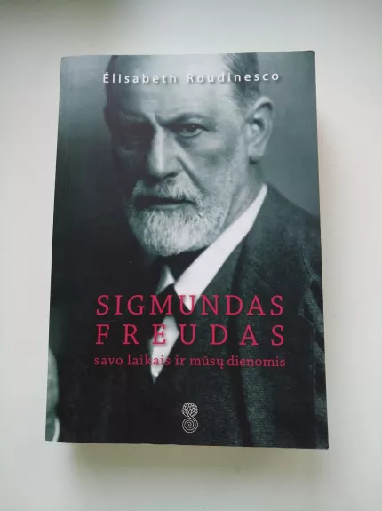 Sigmundas Freudas savo laikais ir mūsų dienomis