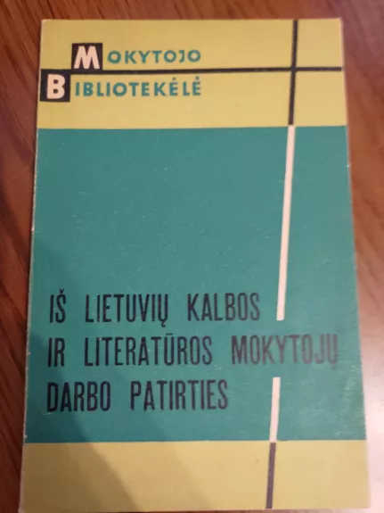 iš lietuvių kalbos ir literatūros mokytojų darbo patirties
