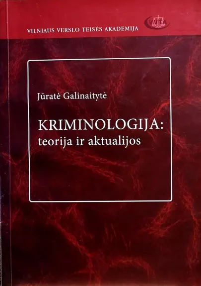 Kriminologija: teorija ir aktualijos