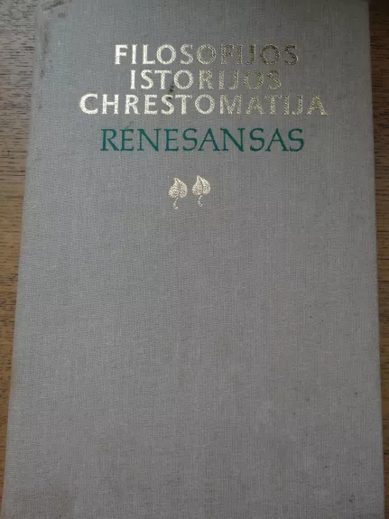 Filosofijos istorijos chrestomatija. Renesansas. 2 dalis