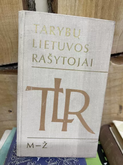 Tarybų Lietuvos rašytojai (2 tomas): M-Ž