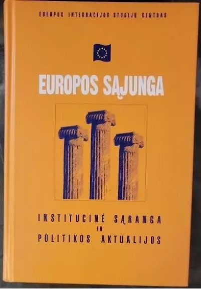 Europos Sąjunga: Institucinė sąranga ir politikos aktualijos