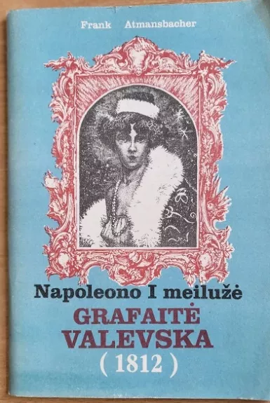 napaleono I meilužė Grafaitė Valevska (1812)