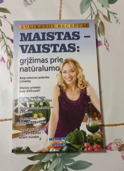 Maistas - vaistas: grįžimas prie natūralumo