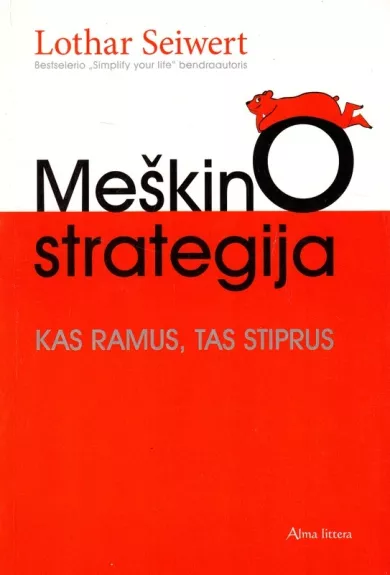 Meškino strategija: kas ramus, tas stiprus