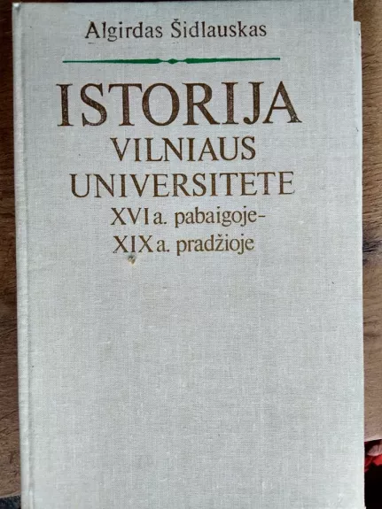 Istorija Vilniaus Universitete XVI a. pabaigoje-XIX a. pradžioje