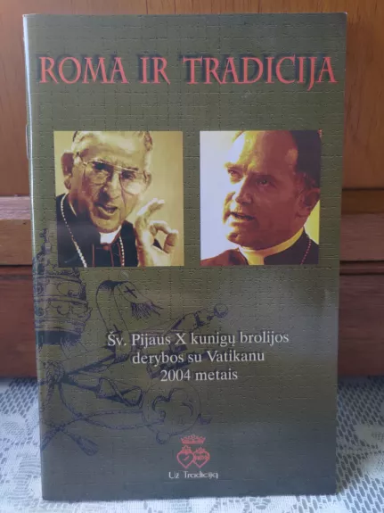 Roma ir tradicija: šv. pijaus X kunigų brolijos derybos su Vatikanu 2004 metais