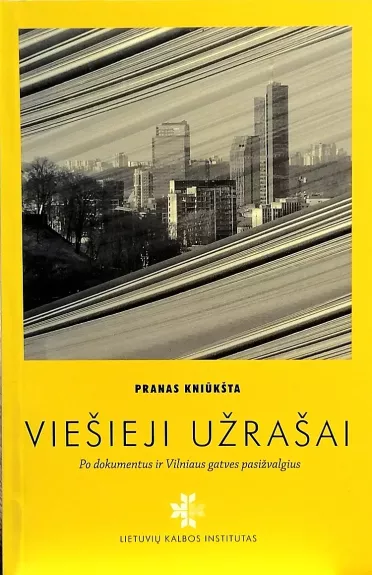 Viešieji užrašai: po dokumentus ir Vilniaus gatves pasižvalgius