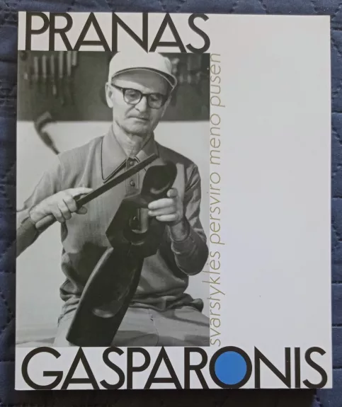 Pranas Gasperonis: svarstyklės persviro meno pusėn