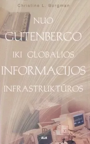 Nuo Gutenbergo iki globalios informacijos infrastruktūros
