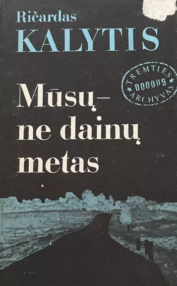 Mūsų - ne dainų metas