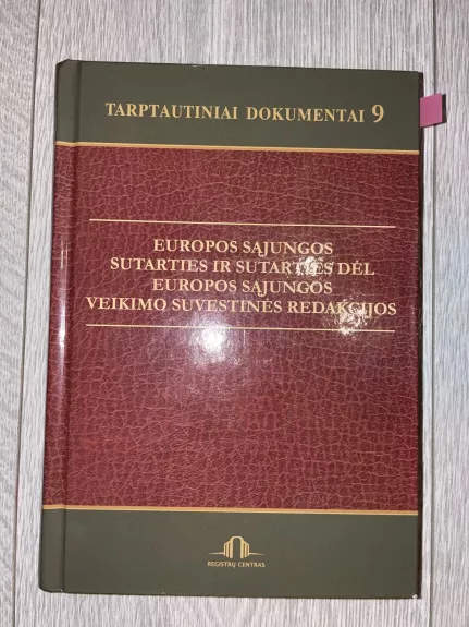 Tarptautiniai dokumentai 9. ES sutarties ir Sutarties dėl ES veikimo suvestinės redakcijos su pakeitimais