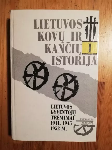 Lietuvos kovų ir kančių istorija: Lietuvos gyventojų trėmi mai 1941, 1945-1952 m.: dokumentų rinkinys
