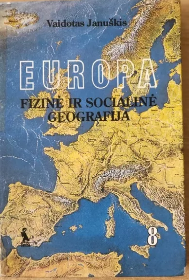 Europa: fizinė ir socialinė geografija 8 kl.