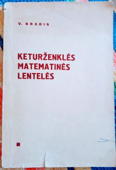 Keturženklės matematinės lentelės: Vidurinėms mokykloms.- 19 – asis leid.