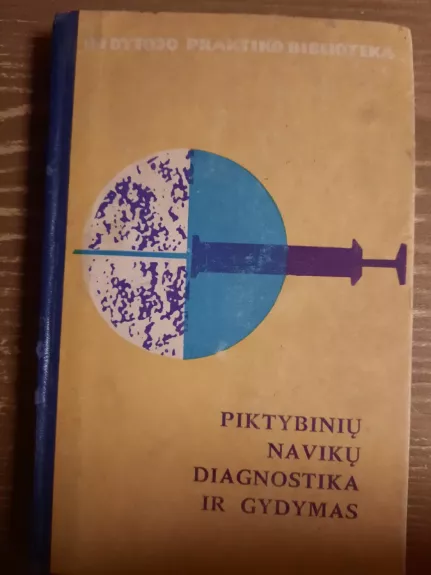 Piktybiniu naviku diagnostika ir gydymas