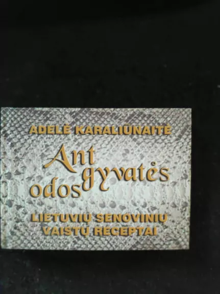 Ant gyvatės odos: lietuvių senovinių vaistų receptai