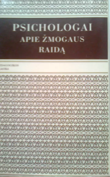 Psichologai apie žmogaus raidą, iš XX a. Lietuvos ir užsienio psichologijos, antologija