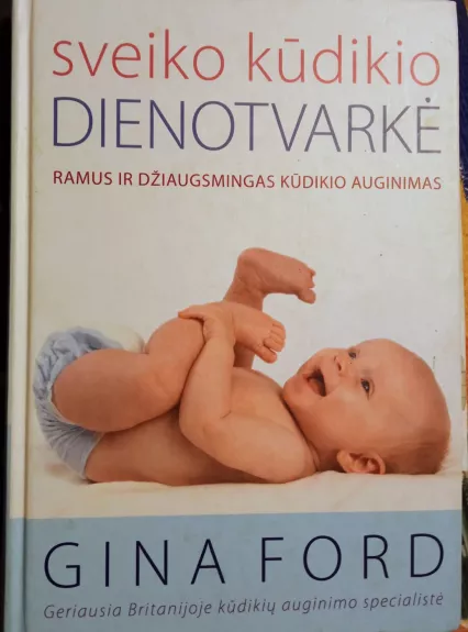 SVEIKO KŪDIKIO DIENOTVARKĖ: ramus ir džiaugsmingas kūdikio auginimas