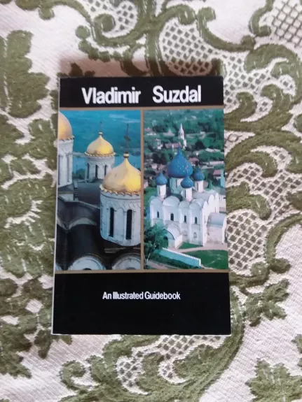 Vladimir Suzdal: An illustrated guidebook