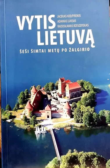 Vytis Lietuvą. Šeši šimtai metų po Žalgirio