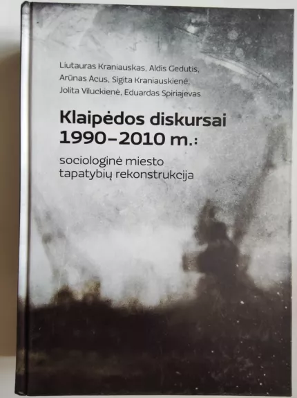 Klaipėdos diskursai 1990-2010: sociologinė miesto tapatybių rekonstrukcija