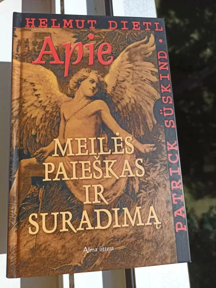 Apie meilės paieškas ir suradimą : pilnas filmo scenarijus su Helmuto Dietlio pratarme ir Patricko Süskindo pabaigos žodžiu