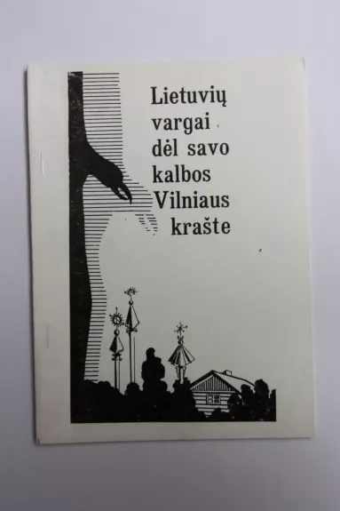 Lietuvių vargai dėl savo kalbos Vilniaus krašte