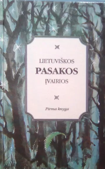 Lietuviškos pasakos įvairios (1 knyga)