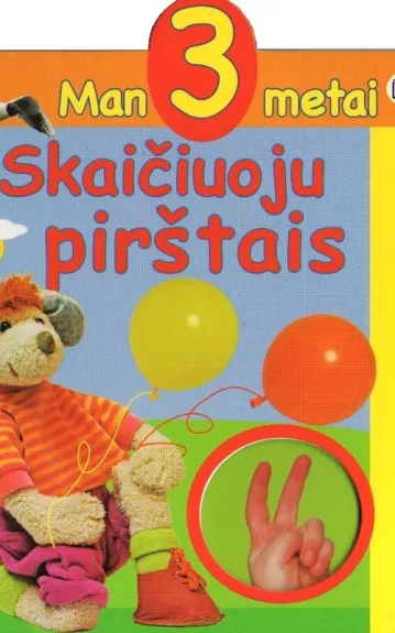 Man 3 metai. Skaičiuoju pirštais