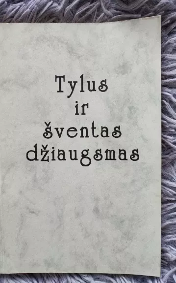 Tylus ir šventas džiaugsmas