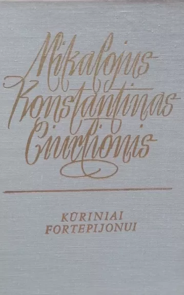 Mikalojus Konstantinas Čiurlionis. Kūriniai fortepijonui.