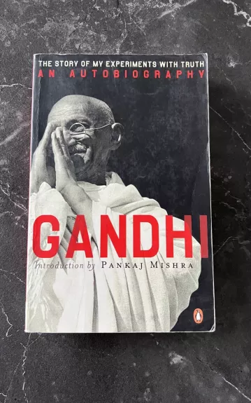Gandhi The Story of My Experiments With Truth