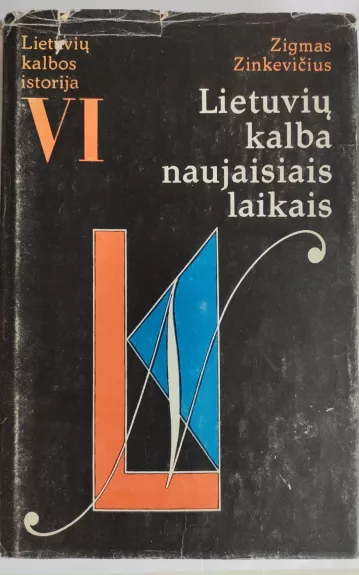 Lietuvių kalbos istorija: Lietuvių kalba naujaisiais laikais (VI tomas)