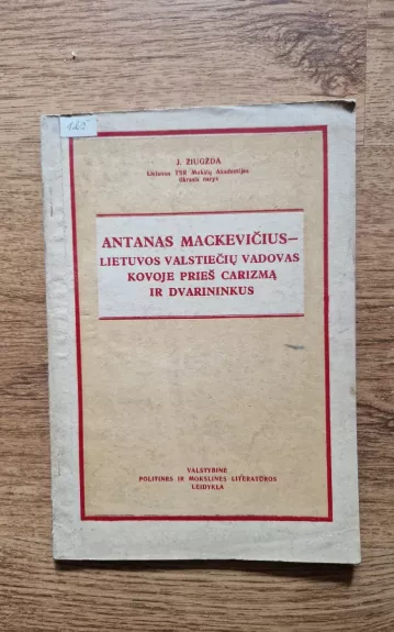 Antanas mackevičius - lietuvos valstiečių vadovas kovoje prieš carizmą ir dvarininkus