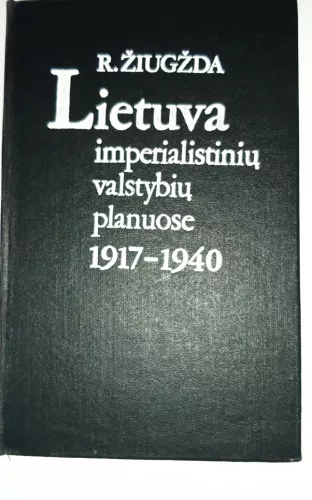 Lietuva imperialistinių valstybių planuose 1917-1940 m.