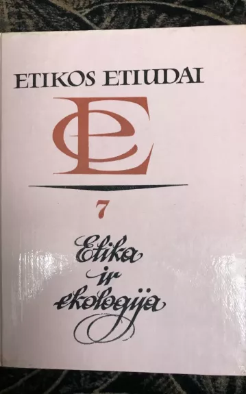 Etikos etiudai. Etika ir ekologija
