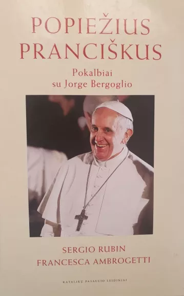 Popiežius Pranciškus. Pokalbiai su Jorge Bergoglio