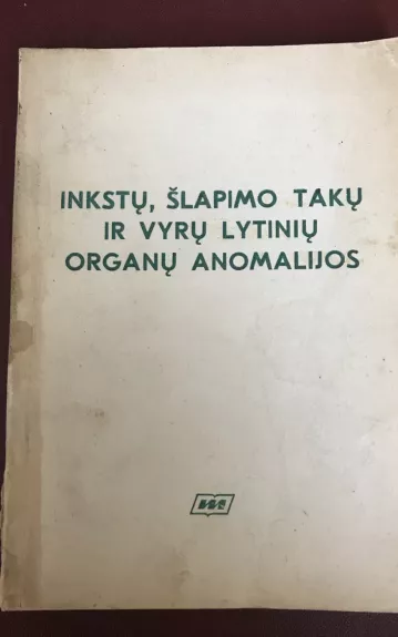 Inkstų, šlapimo takų ir vyrų lytinių organų anomalijos