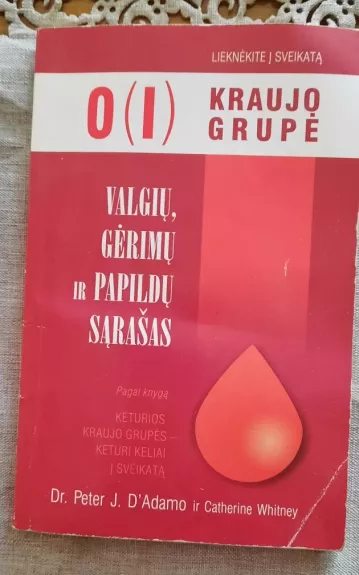 0 (I) Kraujo grupė. Valgių, gėrimų ir papildų sąrašas