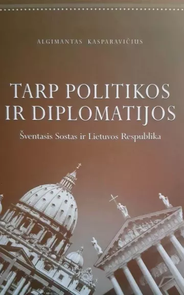 Tarp politikos ir diplomatijos. Šventasis Sostas ir Lietuvos Respublika
