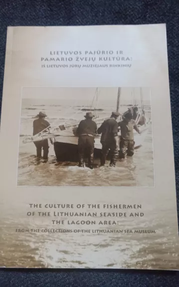 Lietuvos pajūrio ir pamario žvejų kultūra : iš Lietuvos jūrų muziejaus rinkinių
