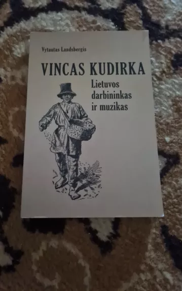 Vincas Kudirka. Lietuvos darbininkas ir muzikas